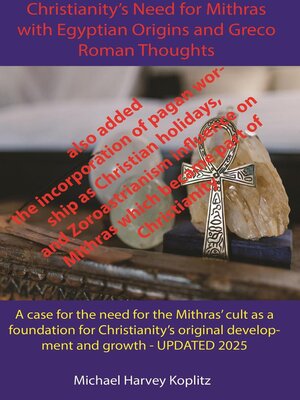 cover image of Christianity's Need for Mithras Expanded with Egyptian Origins, Greco-Roman Thoughts